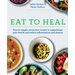 Eat to Heal: Over 65 simple, stress-free recipes to supercharge your health and reduce inflammation and disease