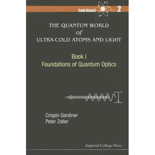 Quantum World of Ultra-Cold Atoms and Light, the - Book I: Foundations of Quantum Optics
