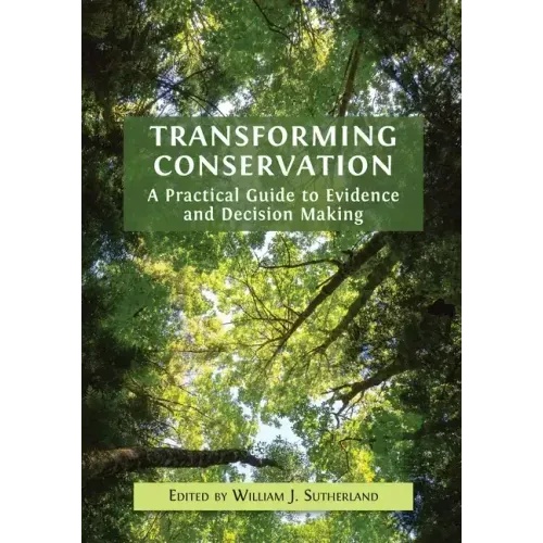 Transforming Conservation: A Practical Guide to Evidence and Decision Making