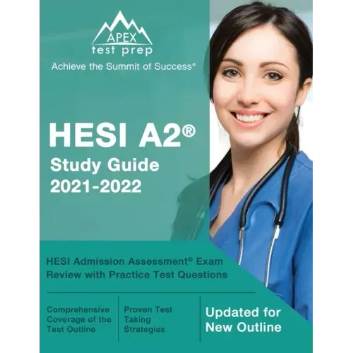 HESI A2 Study Guide 2021-2022: HESI Admission Assessment Exam Review with Practice Test Questions [Updated for New Outline]