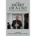 The Heart of a CEO: How I Went from the Internet Independent to a National Internet Marketing Mogul