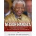 Nelson Mandela: The Life and Legacy of the Father of South Africa