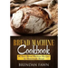 Bread Machine Cookbook: 40 Tasty Bread Machine Recipes for Homemade Bread