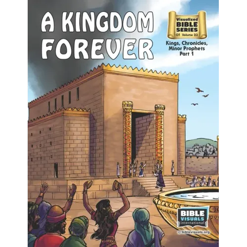 A Kingdom Forever: Old Testament Volume 23: Kings, Chronicles, Minor Prophets Part 1