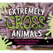 Extremely Gross Animals: Stinky, Slimy and Strange Animal Adaptations?
