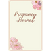 Pregnancy Journal: Log Book, Pregnancy Memory Book, Checklists & Quotes, Gift for Expecting Mom