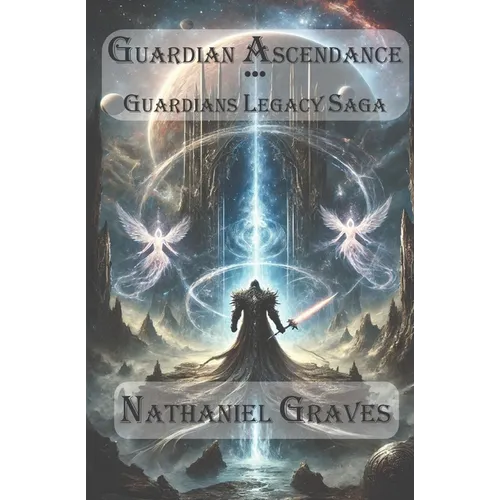 Guardian Ascendance - Guardians Legacy Saga