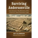Surviving Andersonville: One Prisoner's Recollections of the Civil War's Most Notorious Camp