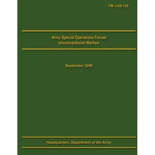 Army Special Operations Forces Unconventional Warfare Field Manual 3-05.130