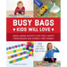 Busy Bags Kids Will Love: Make-Ahead Activity Kits for a Happy Preschooler and Stress-Free Parent