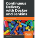 Continuous Delivery with Docker and Jenkins: Delivering software at scale