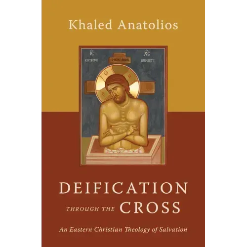 Deification Through the Cross: An Eastern Christian Theology of Salvation