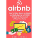 Airbnb: How To Make Money On Airbnb and Easily Earn Up to $10,000 A Month In The