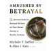 Ambushed by Betrayal: The Survival Guide for Betrayed Partners on Their Heroes' Journey to Healthy Intimacy