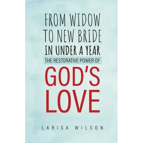From Widow to New Bride in Under a Year: The Restorative Power of God's Love