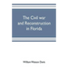The civil war and reconstruction in Florida