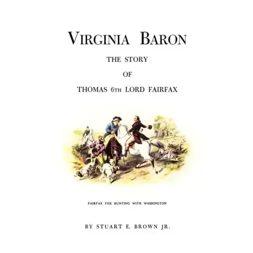 Virginia Baron: The Story of Thomas 6th Lord Fairfax