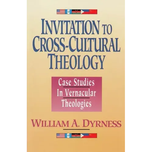 Invitation to Cross-Cultural Theology: Case Studies in Vernacular Theologies