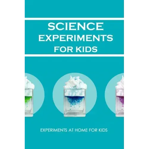 Science Experiments for Kids: Experiments at Home For Kids: Awesome Science Experiments