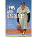Jews and Baseball: Volume 2, The Post-Greenberg Years, 1949-2008