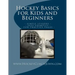 Hockey Basics for Kids and Beginners