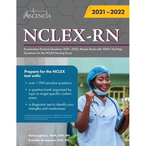 NCLEX-RN Examination Practice Questions 2021-2022: Review Book with 1000+ Test Prep Questions for the NCLEX Nursing Exam