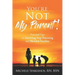 "You're Not My Parent!": Essential Tips on Surviving Step-Parenting and Blended Families