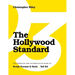 The Hollywood Standard - Third Edition: The Complete and Authoritative Guide to Script Format and Style