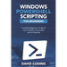 Windows PowerShell and Scripting for Beginners: Complete Beginners Guide to learn Windows PowerShell and its Scripting