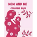 Mom and Me Coloring Book: A Mommy and Me Coloring Book for Mom and Her Child