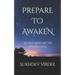 Prepare To Awaken: As Described By The Upanishads