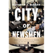 City of Newsmen: Public Lies and Professional Secrets in Cold War Washington