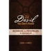 The Devil You Don't Know: Recognizing and Resisting Evil in Everyday Life