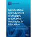 Gamification and Advanced Technology to Enhance Motivation in Education
