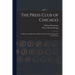 The Press Club of Chicago: a History, With Sketches of Other Prominent Press Clubs of the United States