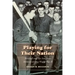 Playing for Their Nation: Baseball and the American Military During World War II