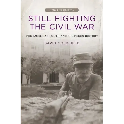 Still Fighting the Civil War: The American South and Southern History