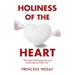 Holiness Of The Heart: The Heart that Pleases the Lord and brings the Father Joy