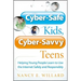 Cyber-Safe Kids, Cyber-Savvy Teens: Helping Young People Learn to Use the Internet Safely and Responsibly