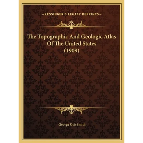 The Topographic And Geologic Atlas Of The United States (1909)