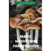 Magic Mushroom Farmer Guide: All you need to know about magic myshroom benefits, and beginners grower guide