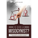 Is God a Misogynist?: Understanding the Bible's Difficult Passages Concerning Women