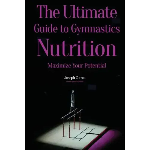 The Ultimate Guide to Gymnastics Nutrition: Maximize Your Potential