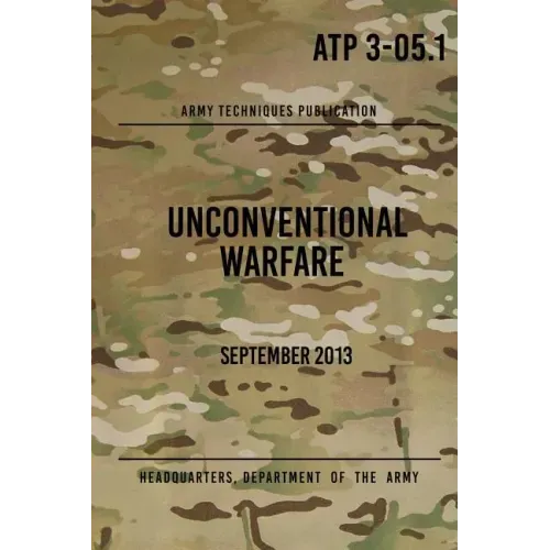 ATP 3-05.1 Unconventional Warfare: September, 2013