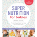 Super Nutrition for Babies, Revised Edition: The Best Way to Nourish Your Baby from Birth to 24 Months