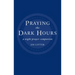 Praying the Dark Hours: A Night Prayer Companion