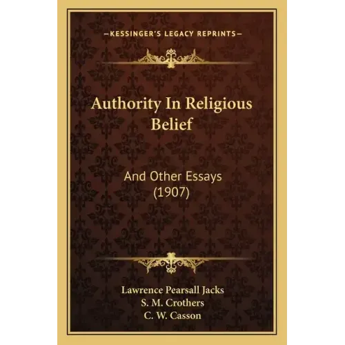 Authority in Religious Belief: And Other Essays (1907)