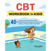 CBT Workbook for Kids: 40+ Fun Exercises and Activities to Help Children Overcome Anxiety & Face Their Fears at Home, at School, and Out in the World