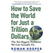 How to Save the World for Just a Trillion Dollars: The Ten Biggest Problems We Can Actually Fix