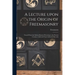 A Lecture Upon the Origin of Freemasonry [microform]: Traced From the Earliest Known Period up to the Present Century, Collected From Authentic Record